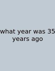 What Year Was 35 Years Ago