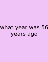 What Year Was 56 Years Ago