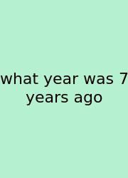 What Year Was 7 Years Ago